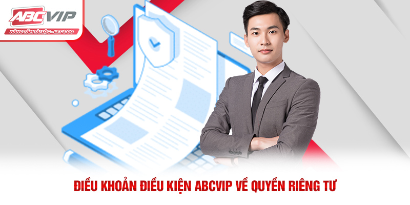 Điều khoản điều kiện ABCVIP về quyền riêng tư 