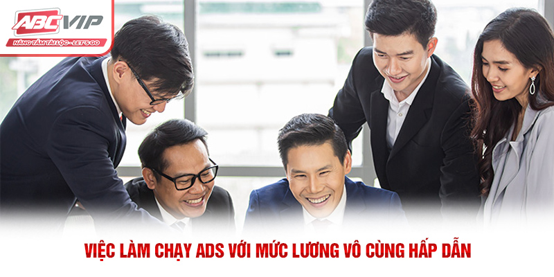 Việc làm chạy ADS với mức lương vô cùng hấp dẫn